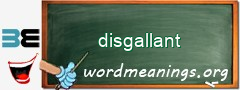 WordMeaning blackboard for disgallant
